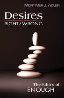 Desires, Right and Wrong: The Ethics of Enough 0025002813 Book Cover