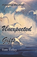 Unexpected Gifts: A friendship that soared B0CTMXF8TG Book Cover