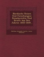 Nordische Reisen Und Forschungen: Reiseberichte Und Briefe Aus Den Jahren 1845-1849... 1249638755 Book Cover