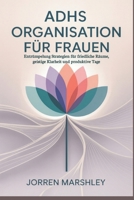 ADHS Organisation für Frauen: Entrümpelung Strategien für friedliche Räume, geistige Klarheit und produktive Tage (German Edition) B0FQ2HWPF1 Book Cover