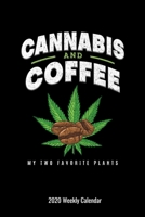 Cannabis and Coffee My Two Favorite Plants 2020 Weekly Calendar: Medical Marijuana Themed Planner for Growers Users Cultivators 1695892933 Book Cover