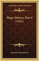 Hugo Stinnes, Part 6 (1921) 1120297052 Book Cover