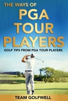 The Ways of PGA Tour Players: Golf Tips from PGA Tour Players B095GNV4YG Book Cover