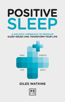 Positive Sleep: A holistic approach to resolve sleep issues and transform your life. 1912555271 Book Cover