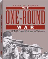 One-Round War: USMC Scout-Snipers In Vietnam 0873648676 Book Cover