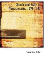 Church and State in Massachusetts, 1691-1740 1018997679 Book Cover