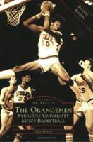 The Orangemen: Syracuse University Men's Basketball [Revised] (Images of Sports) 0738534765 Book Cover