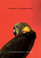 The Dept. of Corrections: Collected Writings 2007-2015 1942607199 Book Cover