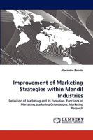 Improvement of Marketing Strategies within Mendil Industries: Definition of Marketing and its Evolution, Functions of Marketing,Marketing Orientations, Marketing Research 3838368649 Book Cover
