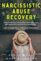 Narcissistic Abuse Recovery: Heal yourself from a destructive racial trauma and fight against discrimination and manipulation. Learn to escape from a codependent relationship in 7 easy steps B08QS54CJB Book Cover