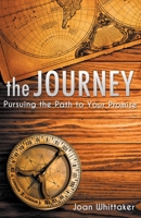 The Journey: Pursuing the Path to Your Promise 1646740068 Book Cover