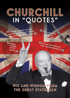 Churchill in Quotes 1781454809 Book Cover