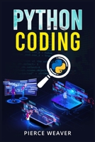 Python Coding: Become a Coder Fast. Machine Learning, Data Analysis Using Python, Code-Creation Methods, and Beginner's Programming Tips and Tricks 3986536256 Book Cover