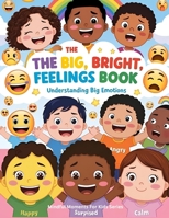 The Big, Bright Feelings Book: Understanding Big Emotions B0F7GNP1KX Book Cover