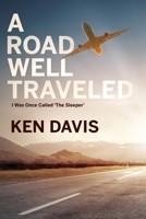 A Road Well Traveled: I Was Once Called "The Sleeper" 1950659437 Book Cover
