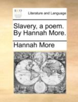 Slavery, a Poem. By Hannah More 1275715133 Book Cover