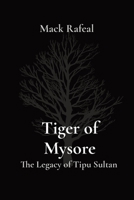 Tiger of Mysore: The Legacy of Tipu Sultan 8196841116 Book Cover