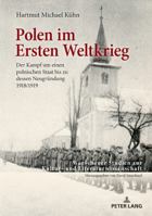 Polen Im Ersten Weltkrieg: Der Kampf Um Einen Polnischen Staat Bis Zu Dessen Neugruendung 1918/1919 3631765304 Book Cover