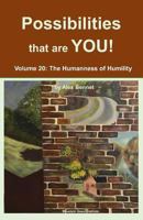 The Possibilities that are YOU!: Volume 20: The Humanness of Humility 1949829197 Book Cover