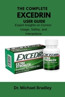 The Complete Exedrin User Guide: Expert Insights on Correct Usage, Safety, and Interactions. B0G655RCV9 Book Cover