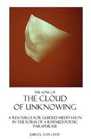 The Song of The Cloud of Unknowing: A Resource for Meditation in the form of a Rhymed Poetic Paraphrase: A Guide for Learning to Live the Contemplative ... and Positive Renunciation Book 4) 1438219903 Book Cover