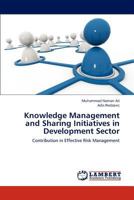 Knowledge Management and Sharing Initiatives in Development Sector: Contribution in Effective Risk Management 365918554X Book Cover
