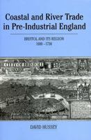 Coastal and River Trade in Pre-Industrial England: Bristol and its Region, 1680-1730 (Exeter Maritime Studies) 085989617X Book Cover