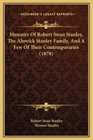 Memoirs of Mr. Robert Swan Stanley, the Alnwick Stanley Family and a Few of Their Contemporaries 101752825X Book Cover