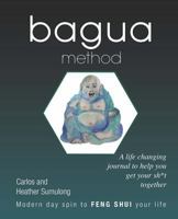 Bagua Method: A Life Changing Journal to Help You Get Your Sh*t Together 0692632492 Book Cover