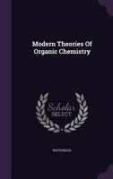 Modern Theories Of Organic Chemistry 1355719224 Book Cover
