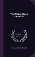The Biblical World, Vol. 20 1378713796 Book Cover