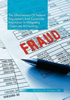 The Effectiveness of Federal Regulations and Corporate Reputation in Mitigating Corporate Accounting Fraud 1462861067 Book Cover