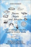 Heroes, Angels and Miracles: Eleven Uplifting Stories from Around the World for Youths 1606723944 Book Cover