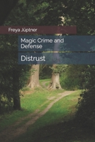 Magic Crime and Defense: Distrust B0BRDKM7MC Book Cover