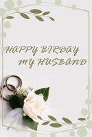 HAPPY BIRDAY MY HUSBAND. GOFT FOR YOUR HUSBAND OR YOUR BOYFRIEND / JOURNAL / NOTEBOOK / 120 PAGES / 9*6 / 166180778X Book Cover