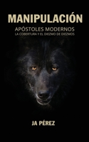 Manipulacion: Apostoles Modernos, la Cobertura y el Diezmo de Diezmos 1947193228 Book Cover