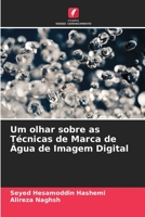 Um olhar sobre as T�cnicas de Marca de �gua de Imagem Digital 6204111671 Book Cover