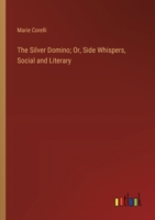 The Silver Domino; Or, Side Whispers, Social and Literary 336892382X Book Cover