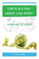 Lose 15 in 5 Days Diet Weight Loss System 1494965992 Book Cover