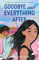 Goodbye and Everything After 125029309X Book Cover