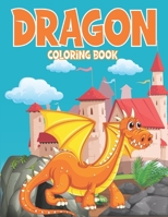 dragon coloring book: Dragon Coloring Book for Boys, Girls, Ages 4-8 B091K1GVQG Book Cover