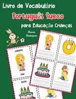 Livro de Vocabul�rio Portugu�s Sueco para Educa��o Crian�as: Livro infantil para aprender 200 Portugu�s Sueco palavras b�sicas 1070720259 Book Cover