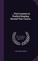 First Lessons in Poultry Keeping: Second Year Course 1729649343 Book Cover