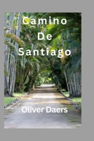 Camino De Santiago: A Path of Exploration, Customs, and Metamorphosis: The Camino de Santiago B0FDR795LK Book Cover