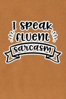 I Speak Fluent Sarcasm: Kraft Paper Print Sassy Mom Journal / Snarky Notebook 1677396547 Book Cover