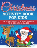 Christmas Activity Book for Kids: 54 Fun Puzzles, Mazes, Games and Coloring Pages 169515133X Book Cover
