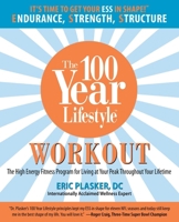 100 Year Lifestyle Workout: The High Energy Fitness Program For Living At Your Peak Throughout Your Lifetime 0762752734 Book Cover