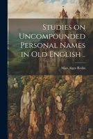 Studies on Uncompounded Personal Names in Old English .. 102179760X Book Cover
