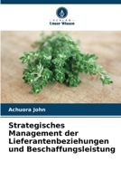 Strategisches Management der Lieferantenbeziehungen und Beschaffungsleistung 6205770490 Book Cover