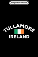 Composition Notebook: Tullamore Ireland Irish Celtic Flag City Tourist Souvenir Journal/Notebook Blank Lined Ruled 6x9 100 Pages 1661680402 Book Cover